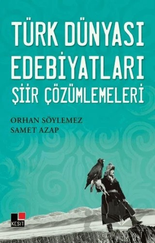 Türk Dünyası Edebiyatları Şiir Çözümlemeleri – Orhan Söylemez, Samet Azap – Kesit Yayınları kitap kapağı