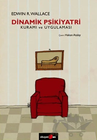 Dinamik Psikiyatri Kuramı ve Uygulaması – Edwin R. Wallace – Okuyan Us Yayınları kitap kapağı