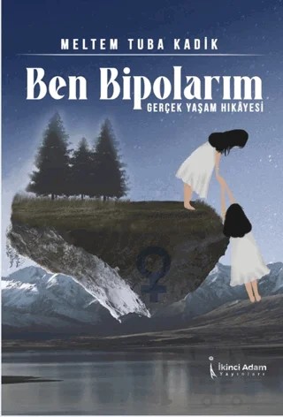 Ben Bipolarım – Meltem Tuba Kadik – İkinci Adam Yayınları kitap kapağı