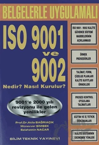 Belgelerle Uygulamalı ISO 9001 ve 9002 Nedir ? Nasıl Kurulur? – Atila Bağrıaçık, Münevver Şimşek, Selahattin Nacar – Bilim Teknik Yayınevi kitap kapağı