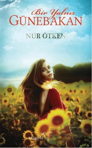 Bir Yalnız Günebakan – Nur Ötken – Müptela Yayınları kitap kapağı