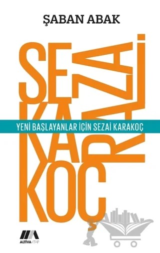 Yeni Başlayanlar İçin Sezai Karakoç – Şaban Abak – Altiva Yayınları kitap kapağı