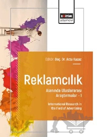 Reklamcılık Alanında Uluslararası Araştırmalar – I – Cihan Becan, Behçet Tahir Başcı, Hediye Aydoğan, Sibel Hoştut, Kamile Elmasoğlu, Ece Ozan, Nilay Akgün Akan – Eğitim Yayınevi - Bilimsel Eserler kitap kapağı