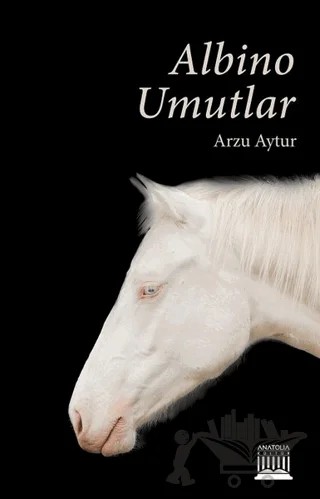 Albino Umutlar – Arzu Aytur – Anatolia Kitap kitap kapağı
