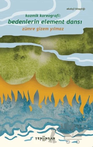 Kozmik Koreografi: Bedenlerin Element Dansı – Zümre Gizem Yılmaz – Yeni İnsan Yayınevi kitap kapağı