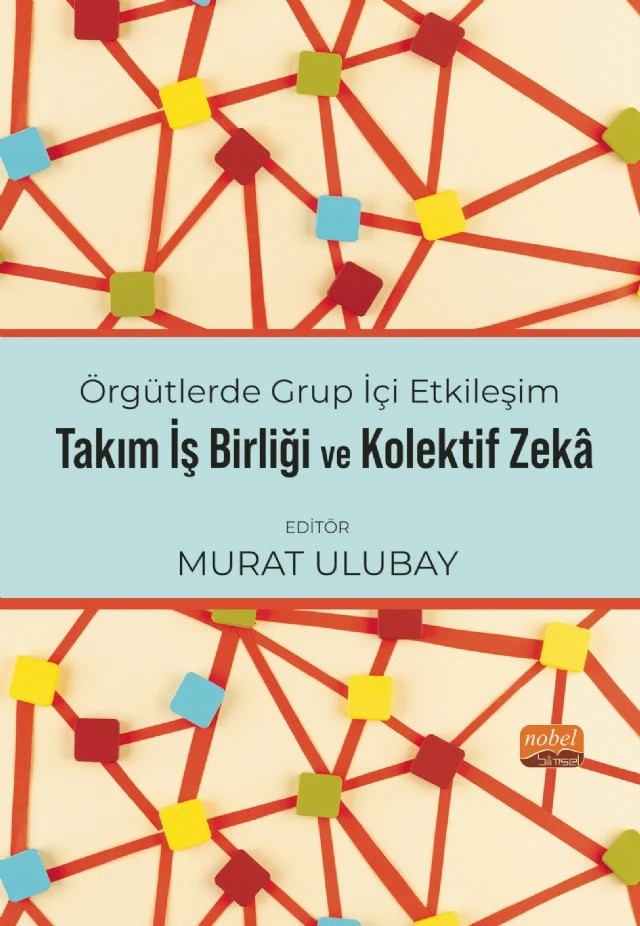 Örgütlerde Grup İçi Etkileşim, Takım İşbirliği ve Kolektif Zekâ – Banu Cingöz, Derya Karanfil, Gülden Sayılan, Mehmet Emre Uğur, H. Canan Sümer, İpek Mete, M. Fatih Bükün, Svitlana Nesterova Coşkun, Murat Ulubay, Selin Erdil – Nobel Bilimsel Eserler kitap kapağı