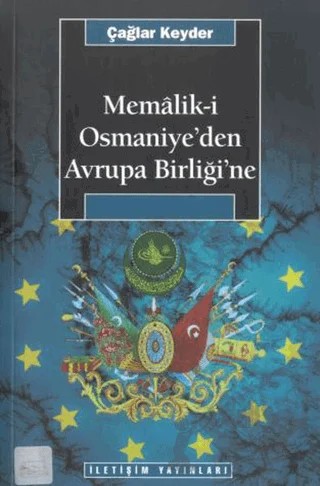 Memalik-i Osmaniye’den Avrupa Birliğine – Çağlar Keyder – İletişim Yayınevi kitap kapağı