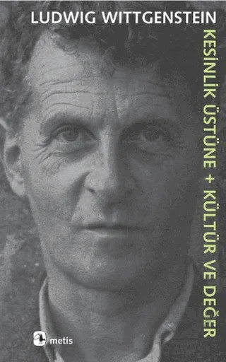 Kesinlik Üstüne + Kültür ve Değer – Ludwig Wittgenstein – Metis Yayınları kitap kapağı