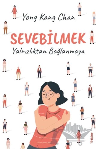 Sevebilmek - Yalnızlıktan Bağlanmaya – Yong Kang Chan – Sola Unitas kitap kapağı