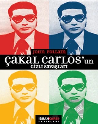 Çakal Carlos’un Gizli Savaşları – John Follain – Karşı Yayınları kitap kapağı