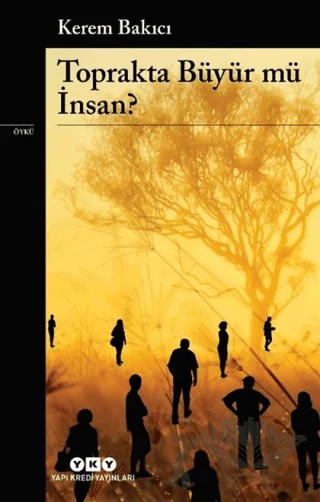 Toprakta Büyür Mü İnsan? – Kerem Bakıcı – Yapı Kredi Yayınları kitap kapağı
