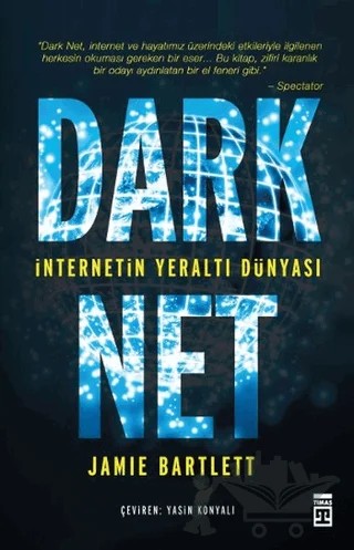 Dark Net: İnternetin Yeraltı Dünyası – Jamie Bartlett – Timaş Yayınları kitap kapağı