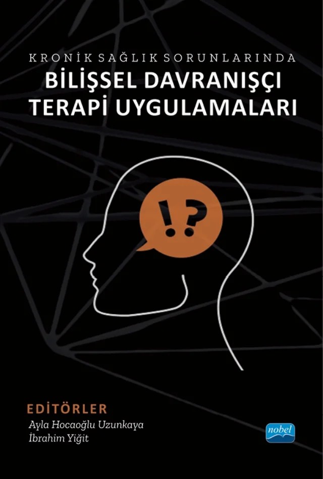 Kronik Sağlık Sorunlarında BİLİŞSEL DAVRANIŞÇI TERAPİ UYGULAMALARI – Ayla Hocaoğlu Uzunkaya, Bükre Kahramanol, Ece Bekâroğlu, Esin Temeloğlu Şen, Ezgi Deveci, F. Elif Ergüney Okumuş, İbrahim Yiğit, Melike Guzey, Seda Arıtürk – Nobel Akademik Yayıncılık kitap kapağı