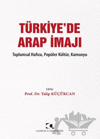 Türkiye'de Arap İmajı – Talip Küçükcan – Çamlıca Yayınları kitap kapağı