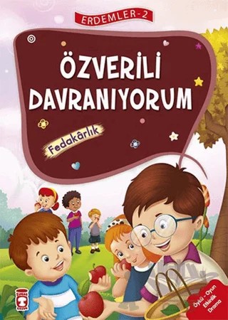 Özverili Davranıyorum - Fedakarlık - Erdemler Serisi 2 – Mehmet Zeki Aydın, Necla Saydam, Nuray Çatiç, Rukiye Karaköse, Saadet Kocagöz Uzun, Vahide Ulusoy Gökçek – Timaş Çocuk kitap kapağı