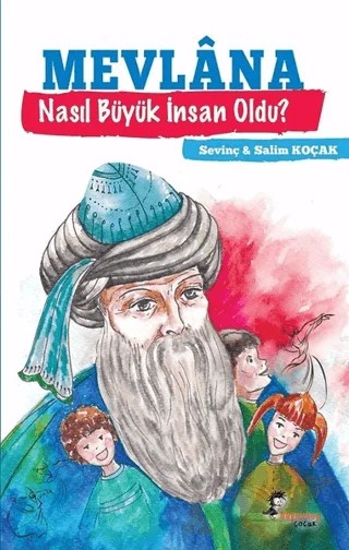 Mevlana Nasıl Büyük İnsan Oldu? – Salim Koçak, Sevinç Koçak – Boyalıkuş Çocuk kitap kapağı