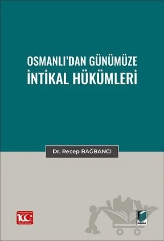 Osmanlı’dan Günümüze İntikal Hükümleri – Recep Bağbancı – Adalet Yayınevi kitap kapağı