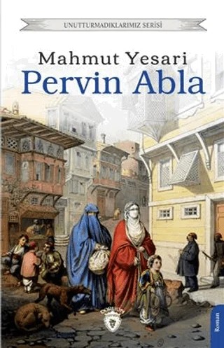 Unutturmadıklarımız Serisi - Pervin Abla – Mahmut Yesari – Dorlion Yayınları kitap kapağı