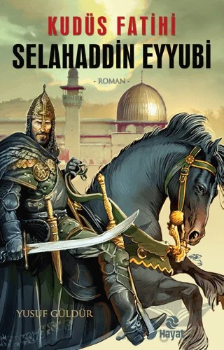 Kudüs Fatihi Selahaddin Eyyubi – Yusuf Güldür – Hayat Yayınları kitap kapağı