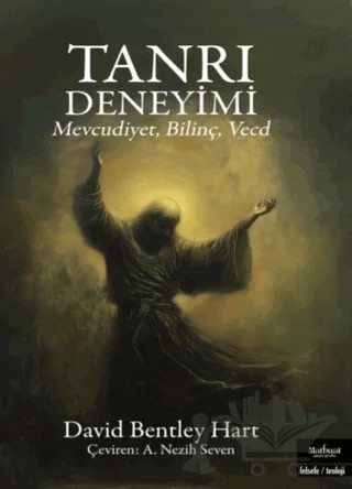 Tanrı Deneyimi/Mevcudiyet, Bilinç, Vecd – David Bentley Hart – Matbuat Yayınları kitap kapağı