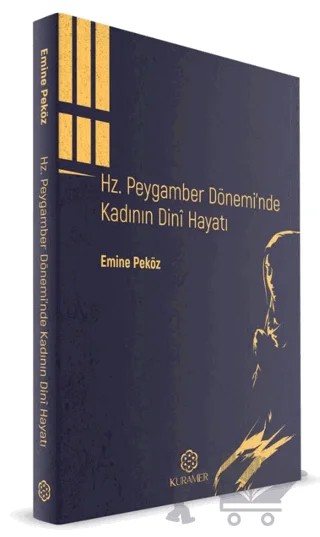 Hz. Peygamber Döneminde Kadının Dini Hayatı – Emine Peköz – Kuramer Yayınları kitap kapağı