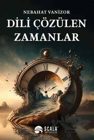 Dili Çözülen Zamanlar – Nebahat Vanizor – Scala Yayıncılık kitap kapağı