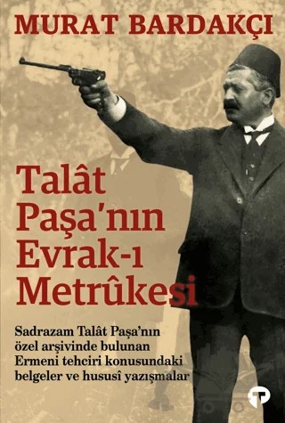 Talat Paşa'nın Evrak-ı Metrukesi – Murat Bardakçı – Turkuvaz Kitap kitap kapağı