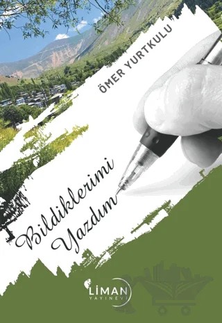Bildiklerimi Yazdım – Ömer Yurtkulu – Liman Yayınevi kitap kapağı