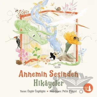 Annemin Sesinden Hikayeler – Özgür Özgülgün – Büyülü Fener Yayınları kitap kapağı