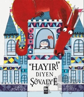 Hayır! Diyen Şövalye – Kate Hindley, Lucy Rowland – Bilgi Yayınevi kitap kapağı
