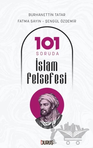 101 Soruda İslam Felsefesi – Burhanettin Tatar, Fatma Sayın, Şengül Özdemir – Duruş Yayınları kitap kapağı