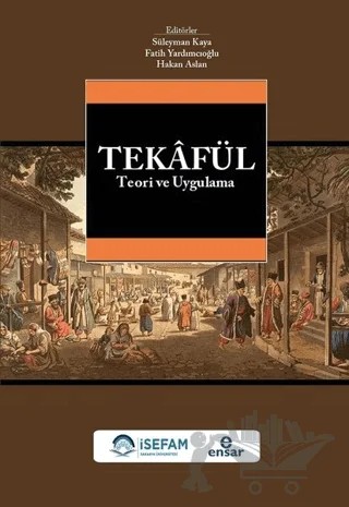 Tekafül Teori ve Uygulama – Fatih Yardımcıoğlu, Hakan Aslan, Süleyman Kaya – Ensar Neşriyat kitap kapağı