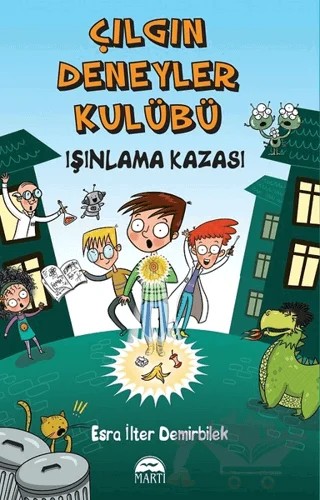 Işınlama Kazası - Çılgın Deneyler Kulübü – Esra İlter Demirbilek – Martı Çocuk Yayınları kitap kapağı