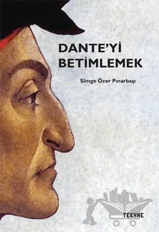Dante'yi Betimlemek – Simge Özer Pınarbaşı – Tekhne Yayınları kitap kapağı