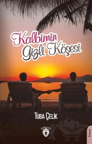 Kalbimin Gizli Köşesi – Tuba Çelik – Dorlion Yayınları kitap kapağı