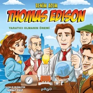 Benim Adım Thomas Edison - Yaratıcı Olmanın Önemi – Serhat Filiz – Pogo Çocuk kitap kapağı