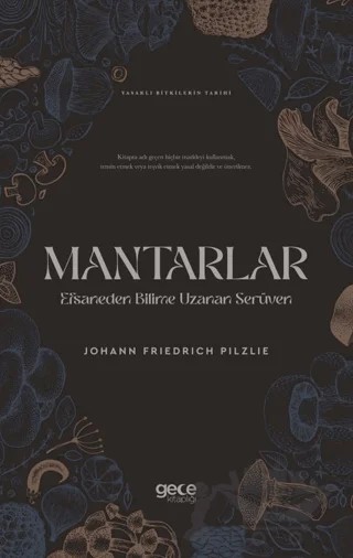 Mantarlar Efsaneden Bilime Uzanan Serüven – Johann Friedrich Pilzlieb – Gece Kitaplığı kitap kapağı