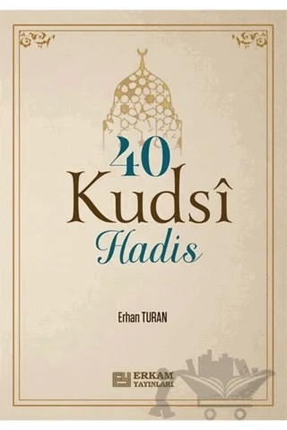 40 Kudsi Hadis – Erhan Turan – Erkam Yayınları kitap kapağı