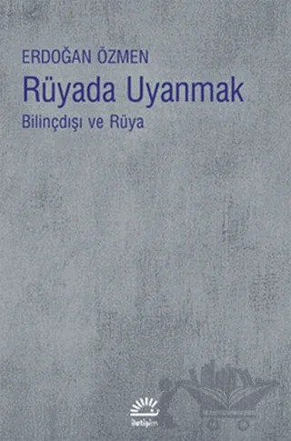 Rüyada Uyanmak – Erdoğan Özmen – İletişim Yayınevi kitap kapağı