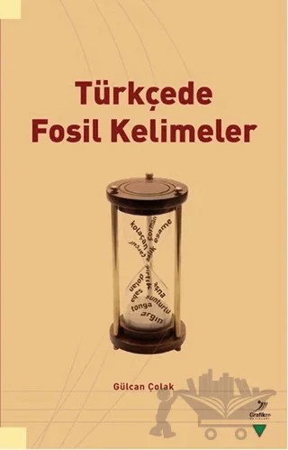 Türkçede Fosil Kelimeler – Gülcan Çolak – Grafiker Yayınları kitap kapağı