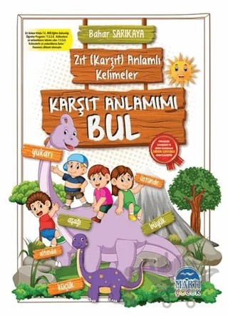 Karşıt Anlamımı Bul - Zıt (Karşıt) Anlamlı Kelimeler – Bahar Sarıkaya – Martı Çocuk Yayınları kitap kapağı