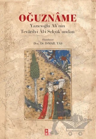 Oğuzname – İsmail Taş – Babıali Kültür Yayıncılığı kitap kapağı