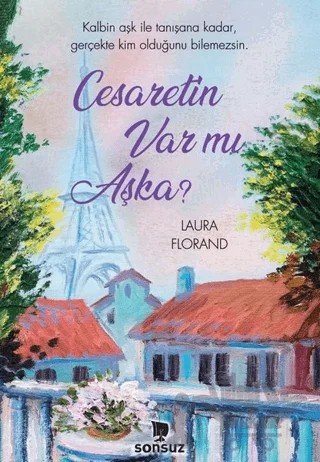 Cesaretin Var mı Aşka? – Laura Florand – Sonsuz Kitap Yayınları kitap kapağı