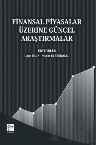 Finansal Piyasalar Üzerine Güncel Araştırmalar – Murat Berberoğlu, Uğur Uzun – Gazi Kitabevi kitap kapağı