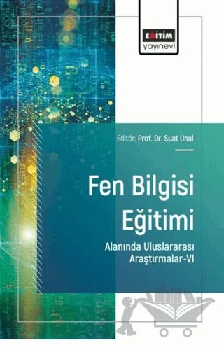 Fen Bilgisi Eğitimi Alanında Uluslararası Araştırmalar - 6 – Kolektif – Eğitim Yayınevi - Bilimsel Eserler kitap kapağı