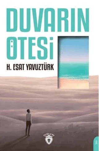 Duvarın Ötesi – H. Esat Yavuztürk – Dorlion Yayınları kitap kapağı