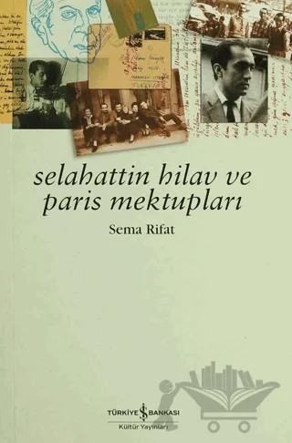 Selahattin Hilav ve Paris Mektupları – Sema Rifat – İş Bankası Kültür Yayınları kitap kapağı
