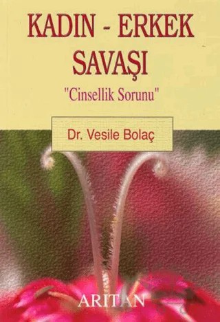 Kadın - Erkek Savaşı "Cinsellik Sorunu" – Vesile Bolaç – Arıtan Yayınevi kitap kapağı
