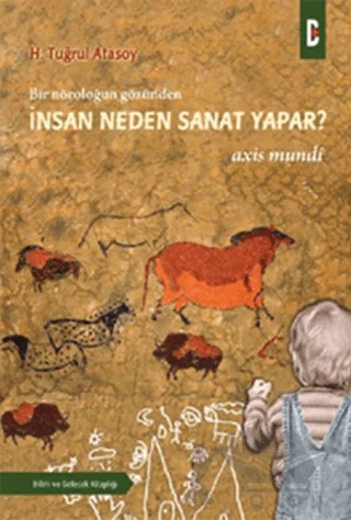 Bir Nöroloğun Gözünden - İnsan Neden Sanat Yapar? – H. Tuğrul Atasoy – Bilim ve Gelecek Kitaplığı kitap kapağı