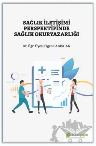 Sağlık İletişimi Perspektifinde Sağlık Okuryazarlığı – Figen Sabırcan – Hiperlink Yayınları kitap kapağı